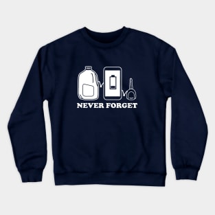 Never Forget - Milk, Phone Charge, Car Keys Crewneck Sweatshirt